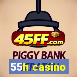 55h casino